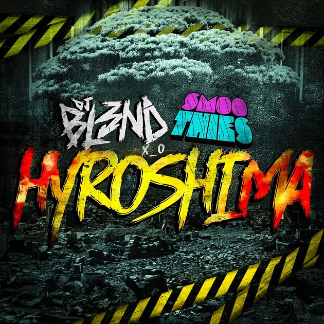 Dj Bl3nd & Smoothies - Hyroshima