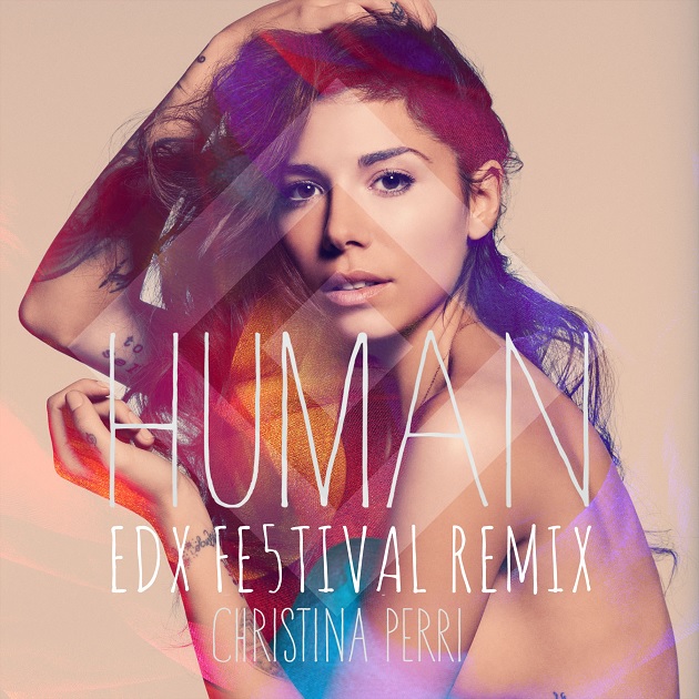 Christina Perri - Human (EDX's Fe5tival Remix)