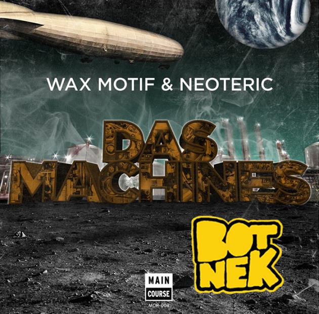 Wax Motif & Neoteric - Das Machines (Botnek Remix)