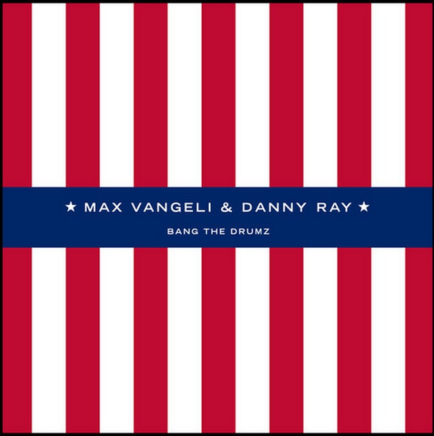 Max Vangeli & Danny Ray – Bang the Drumz