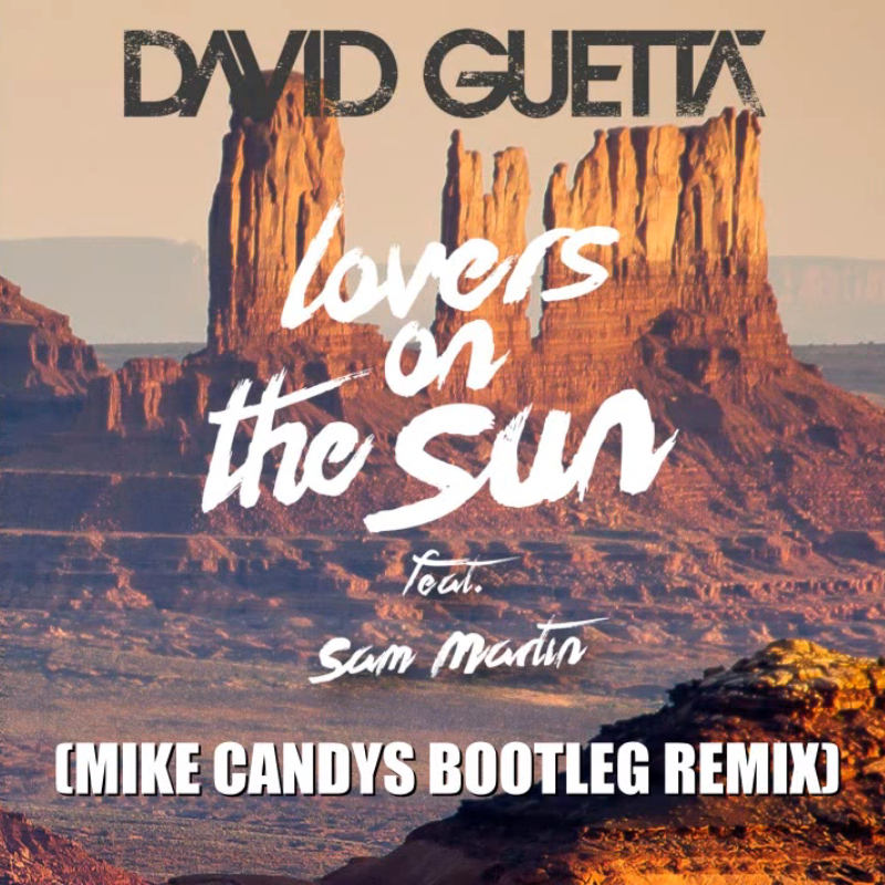 David Guetta feat Sam Martin - Lovers On The Sun (Mike Candys Bootleg Remix)