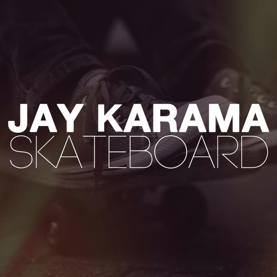 Jay Karama - Skateboard